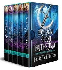 Felicity Heaton - Compagni Eterni Predestinati Cofanetto Parte Tre. Libri 12–16 (2026)