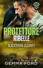 Gemma Ford - Blackthorn Security Vol. 5. Protettore Ribelle (2026)
