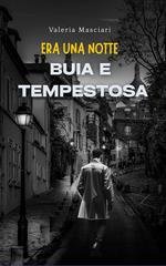 Valeria Masciari - Le indagini dell’ispettore Rufus Trefollian Vol. 1. Era una notte buia e tempestosa (2025)