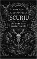 Elisa Pibiri - Iscuriu. Dei mostri e delle creature sarde (2026)