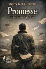 Anton G. R. C. Thiene - Promesse mai mantenute (2026)