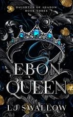 LJ Swallow - Figlia d’Ombra Vol. 3. Ebon Queen (2026)