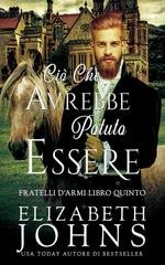 Elizabeth Johns - Fratelli d'Armi Vol. 5. Ciò Che Avrebbe Potuto Essere (2026)