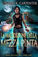 Thomas K. Carpenter - Sala del Guaritore dell'Aura Vol. 1. La Maledizione della Mezza Pinta (2026)