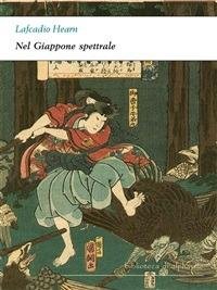 Patrick Lafcadio Hearn - Nel Giappone spettrale (2013)