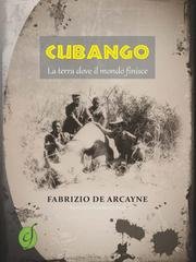 Fabrizio de Arcayne - Cubango. La terra dove il mondo finisce (2014)