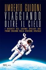 Umberto Guidoni - Viaggiando oltre il cielo (2014)
