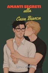 Lucas Dridik - Amanti Segreti alla Casa Bianca (2026)