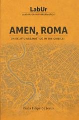 Paula Filipe De Jesus - Amen, Roma. Un delitto urbanistico in tre Giubilei (2026)