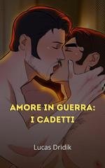 Lucas Dridik - Amore in guerra. I cadetti (2026)