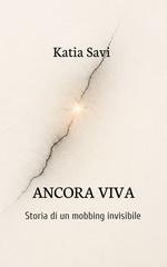 Katia Savi - Ancora viva. Storia di un mobbing invisibile (2026)