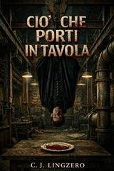 C.J. Lingzero - Ciò Che Porti in Tavola (2026)