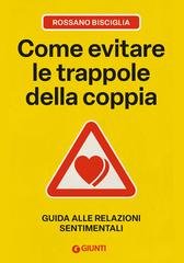 Rossano Bisciglia - Come evitare le trappole della coppia. Guida alle relazioni sentimentali (2026)