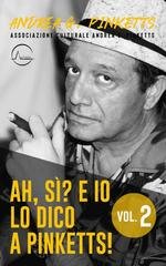 Andrea G. Pinketts - Ah, sì? E io lo dico a Pinketts! Vol. 2 (2020)