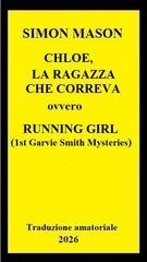 Simon Mason - Trilogia Garvie Smith Mysteries vol.1Chloe, la ragazza che correva(2026)Trad. amat.