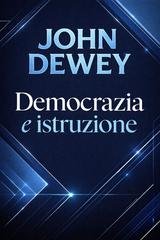 John Dewey - Democrazia e istruzione (2026)
