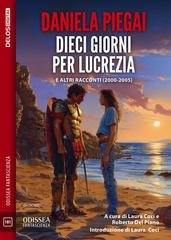 Daniela Piegai - Dieci giorni per Lucrezia. E altri racconti (2000-2005) (2026)