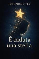 Josephine Tey - È caduta una stella (2026)
