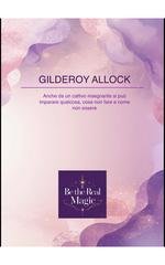 Gilderoy Allock - Be The Real Magic. Anche da un cattivo insegnante si può imparare qualcosa, cosa non fare e come non essere (2026)