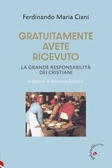Ferdinando Maria Ciani - Gratuitamente avete ricevuto. La grande responsabilità dei cristiani (2025)
