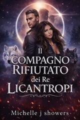 Michelle J. Showers - Il compagno rifiutato dei Re Licantropi (2026)