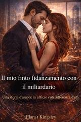 Elara T Kingsley - Il mio finto fidanzamento con il miliardario (2026)