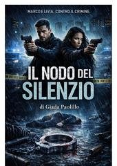 Giada Paolillo - Il nodo del silenzio. Quando la verità uccide due volte (2026)
