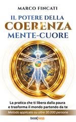 Marco Fincati - Il potere della coerenza mente-cuore. La pratica che ti libera dalla paura e trasforma il mondo partendo da te (2026)