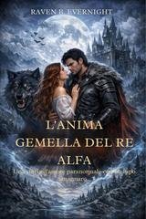 Raven B. Evernight - L'anima gemella del re alfa (2026)