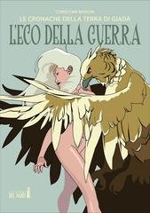 Christian Baroni - Le cronache della Terra di Giada Vol. 1. L’eco della guerra (2026)