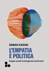 Samah Karak - L'empatia è politica. Regole sociali e biologia dei sentimenti (2026)