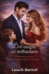 Lucas D. Hartwell - L'ex moglie del miliardario (2026)