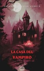 George Sylvester Viereck - La casa del vampiro (2026)