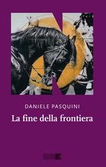 Daniele Pasquini - La fine della frontiera (2026)