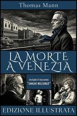 Thomas Mann - La morte a Venezia (Edizione Illustrata) e Sangue Walsungo (2026)