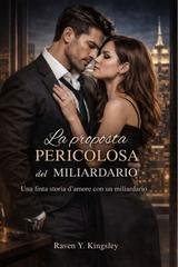 Raven Y. Kingsley - La proposta pericolosa del miliardario (2026)