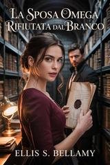 Ethel B. Brown - La sposa Omega rifiutata dal branco (2026)