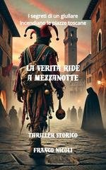 Franco Nicoli - La verità ride a mezzanotte. I segreti di un giullare incendiano le piazze toscane (2026)