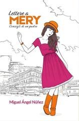 Miguel Ángel Núñez - Lettere a Mery. Consigli di un padre (2026)