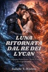 Isabelle T. Winters - Luna ritornata dal Re dei Lycan (2026)