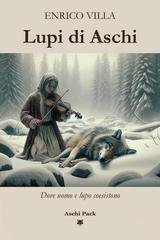 Enrico Villa - Lupi di Aschi. Dove uomo e lupo coesistono (2026)