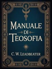 C.W. Leadbeater - Manuale di teosofia (2026)