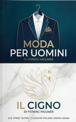 Ferenc Molnár - Moda per uomini e Il cigno (2026)
