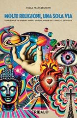 Paolo Franceschetti - Molte religioni, una sola via. Atlante delle vie interiori: simboli, dottrine, maestri della saggezza (2025)