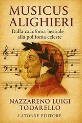 Nazzareno Luigi Todarello - Musicus Alighieri. Dalla cacofonia bestiale alla polifonia celestiale (2026)