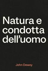 John Dewey - Natura e condotta dell'uomo (2026)