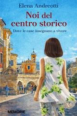 Elena Andreotti - Noi del centro storico. Dove le case insegnano a vivere (2026)