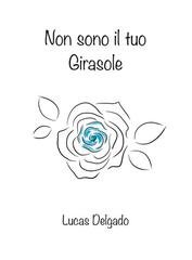 Lucas Delgado - Non sono il tuo girasole (2026)