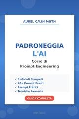 Aurel Calin Muth - Padroneggia l'AI. Corso di prompt engineering (2026)