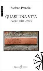 Stefano Prandini - Quasi una vita. Poesie 1981 - 2025 (2026)